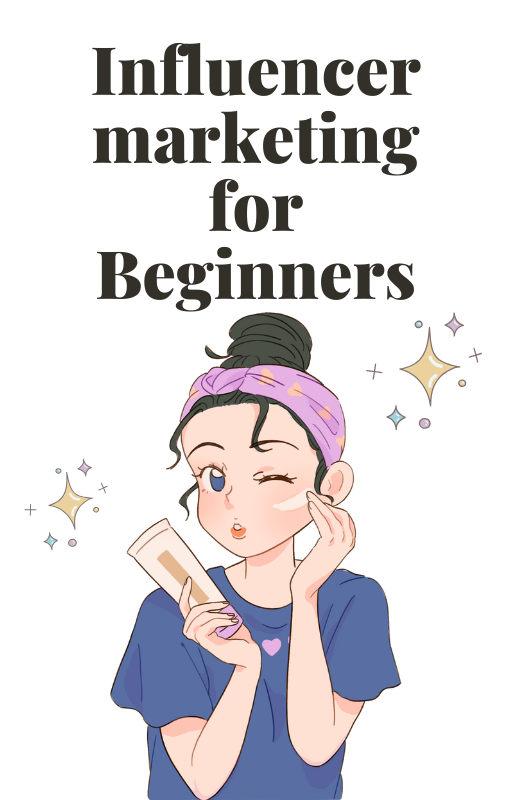 Influencer Marketing For Beginners